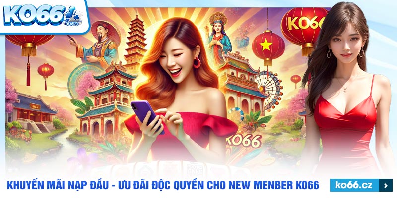 Khuyến mãi nạp đầu KO66 và những lợi ích hấp dẫn