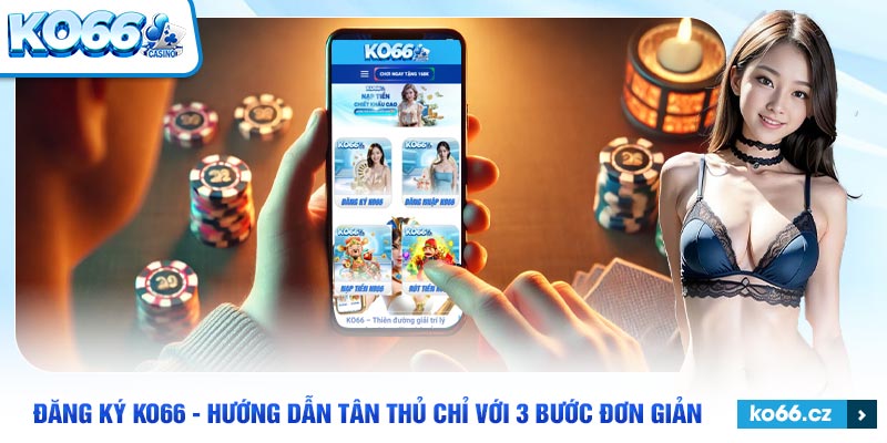 Cung cấp đầy đủ thông tin khi đăng ký KO66