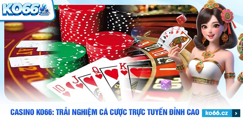 Giới thiệu sơ lượt về Casino KO66