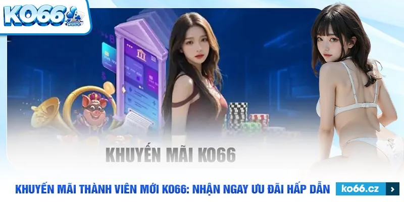 Khuyến mãi thành viên mới ko66 - ảnh đại diện